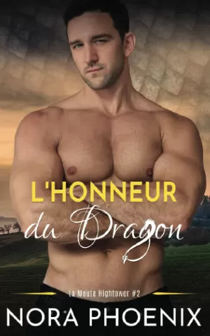 Nora Phoenix – La Meute Hightower, Tome 2 : L'Honneur du dragon
